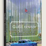 Cuba Resiste, il racconto di Cuba dopo Fidel